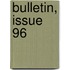 Bulletin, Issue 96