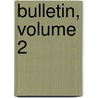 Bulletin, Volume 2 door Na Soci T. Des Sci