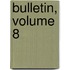Bulletin, Volume 8