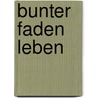 Bunter Faden Leben door Andrea Schwarz