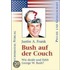 Bush auf der Couch