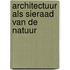 Architectuur als sieraad van de natuur