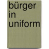 Bürger in Uniform door Philipp Münch