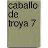 Caballo de Troya 7 door Juan Jose Benitez