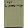 Calya Journey-Wise door Catherine L. Avizinis