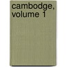 Cambodge, Volume 1 door tienne Aymonier