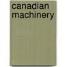 Canadian Machinery by Unknown