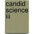 Candid Science Iii