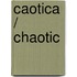 Caotica  / Chaotic