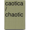 Caotica  / Chaotic by Phillip Kotler
