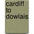 Cardiff To Dowlais