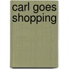Carl Goes Shopping door Alexandra Day