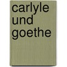 Carlyle Und Goethe door Otto Baumgarten