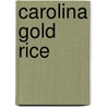 Carolina Gold Rice door Richard Schulze