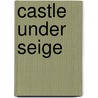 Castle Under Seige door Richard Dargie