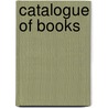 Catalogue Of Books door Onbekend