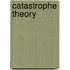 Catastrophe Theory