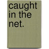 Caught In The Net. by Emilie Gaboriau