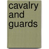 Cavalry And Guards by Val Horsler