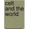 Celt and the World door Sir Shane Leslie