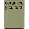 Ceramica y Cultura door Jakob Farwell Littner