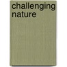 Challenging Nature door Philip W. Porter