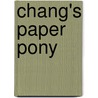 Chang's Paper Pony door Eleanor Coerr