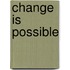 Change Is Possible