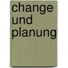 Change und Planung door Markus Bürgermeister