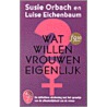 Wat willen vrouwen eigenlijk? door S. Orbach