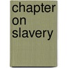 Chapter on Slavery door Oliver Prescott Hiller