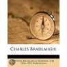 Charles Bradlaugh; door J.M. (John Mackinnon) Robertson