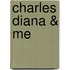 Charles Diana & Me