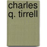 Charles Q. Tirrell door Anonymous Anonymous