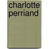 Charlotte Perriand door Charlotte Perriand