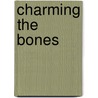 Charming The Bones by Ann Brimacombe Elliot