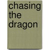 Chasing The Dragon door Evan S. Medeiros