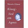 Klaaglied om Agnes door M. Gijsen