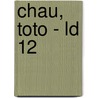 Chau, Toto - Ld 12 door Raul Fortin
