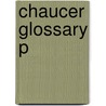 Chaucer Glossary P door Patricia Ingham