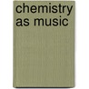 Chemistry As Music door Onbekend