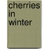 Cherries in Winter