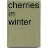 Cherries in Winter door Suzan Colon