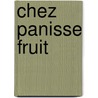 Chez Panisse Fruit by Alice Waters