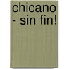 Chicano - Sin Fin! door Joe Olvera