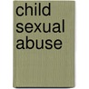 Child Sexual Abuse door Rebecca M. Bolen