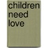 Children Need Love