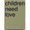 Children Need Love door Sue McGaw