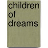 Children Of Dreams door Lorilyn Roberts
