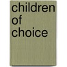 Children of Choice door John A. Robertson
